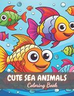 Cute Sea Animals Coloring Book for Kids: High Quality +100 Beautiful Designs