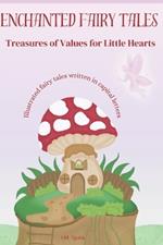 Enchanted Fairy Tales: Treasures of Values for Little Hearts: Illustrated fairy tales written in capital letters for children