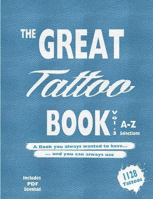 The Great Tattoo Book Vol 3. A-Z Ultimate Tattoo Design selections: ..the book you always wanted to have... and you can always use... - Mets - cover