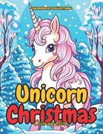 Unicorn Christmas Coloring Book: A Magical Holiday Adventure