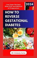 How to Reverse Gestational Diabetes: Gynecologist Approved Recipes with Methods to Lower Blood Sugar for Pregnant Women