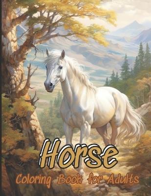 Horse Coloring Book: 55 Beautiful Unique Horse Grayscale Coloring Pages for Teens, Girls, boys, Adults of Beautiful, Strong Horses for Relaxation and Stress Relief. Mindfulness Coloring - Design Book Coloring - cover