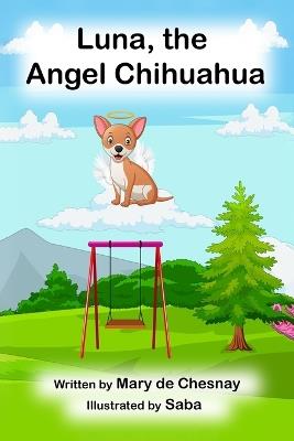 Luna, the Angel Chihuahua - Saba,Mary de Chesnay - cover