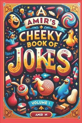 Amir's Cheeky Book Of Jokes, Volume I - Amir M - cover