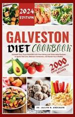 Galveston Diet Cookbook: Unleash Your True Potential with Nourishing and Delectable Recipes to Ignite Fat Loss, Balance Hormones, and Boost Your Vitality.