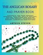 The Anglican Rosary and Prayer Book: Thoughts For Each Present Moments, Healing, Celtic Prayers, Psalms, Creating and Making Anglican Rosary, Episcopalian Rosary, Christian Meditations