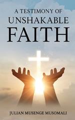 A Testimony of Unshakable Faith