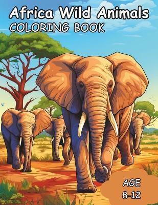 Africa Wild Animals: 80 Page Kids coloring book of African animals - Tony Jones - cover