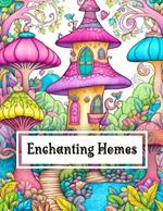 Enchanting Homes Coloring Book: Over 50 Beautifully Detailed Illustrations of Fantasy Homes in an Enchanted Forest Coloring Book for Adults and Children