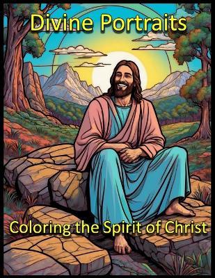 Divine Portraits: Coloring the Spirit of Christ - J K Prints - cover