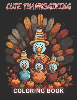 Cute Thanksgiving Coloring Book For Kids: 100+ High-Quality and Unique Coloring Pages For All Fans - Demetrius Davis - cover