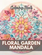 Floral Garden Mandala Coloring Book: High-Quality and Unique Coloring Pages