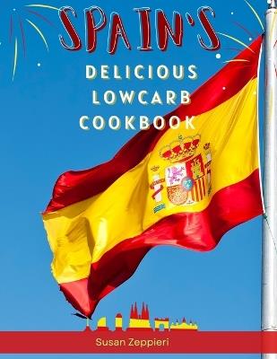 Spain's Delicious Lowcarb Cookbook - Susan Zeppieri - cover