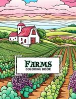 Farms Coloring Book: with over 50 illustrations of rolling farmland and vineyards for your coloring delight Beginner friendly