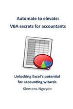 Automate to elevate: VBA secrets for accountants: Unlocking Excel's potential for accounting wizards