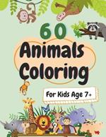 60 Animals Coloring for Kids Age 7+: Amazing Wild Zoo Animals Coloring Book for Kids, Fun Activity for Girls and Boys, and Teenagers