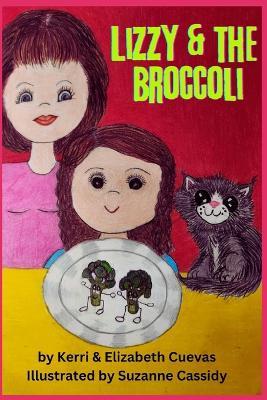 Lizzy and the Broccoli - Elizabeth Cuevas,Kerri & Elizabeth Cuevas - cover