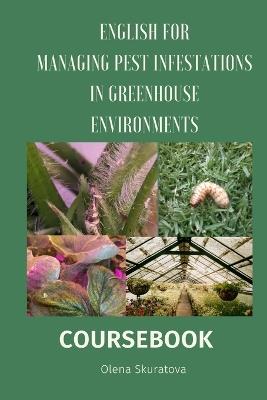 Managing Pest Infestations in Greenhouse Environments: Course for Greenhouse workers - Olena Skuratova - cover