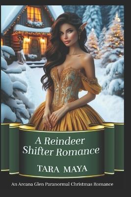 A Reindeer Shifter Romance: An Arcana Glen Paranormal Christmas - Tara Maya - cover