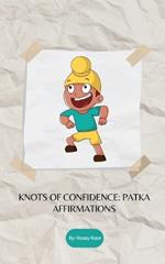 Knots of Confidence: Patka Affirmations