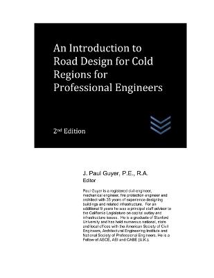 An Introduction to Road Design for Cold Regions for Professional Engineers - J Paul Guyer - cover