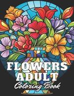 Flowers Adult Coloring Book: 100+ New and Exciting Designs for All Fans