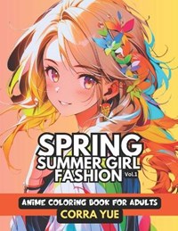 Spring Summer Girl Fashion - Anime Coloring Book For Adults Vol.1:  Glamorous Hairstyle, Makeup & Cute Beauty Faces, With Stunning Portraits Of  Anime Girls & Women in Seasonal Dresses Gift For Stylists