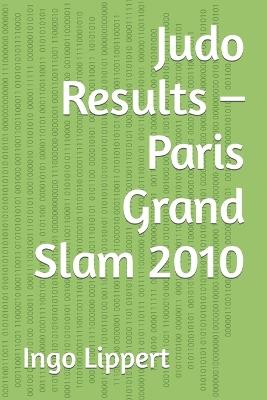 Judo Results - Paris Grand Slam 2010 - Ingo Lippert - cover