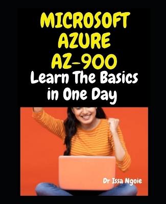 Microsoft Azure Az-900: Learn The Basics in One Day - Issa Ngoie - cover