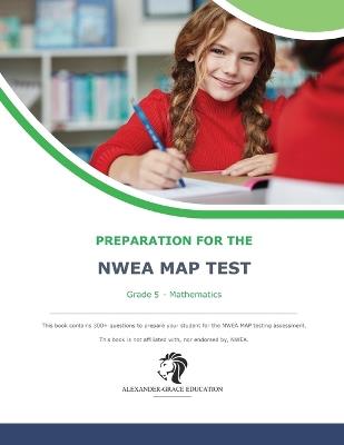 NWEA Map Test Preparation - Grade 5 Mathematics - James W Alexander - cover