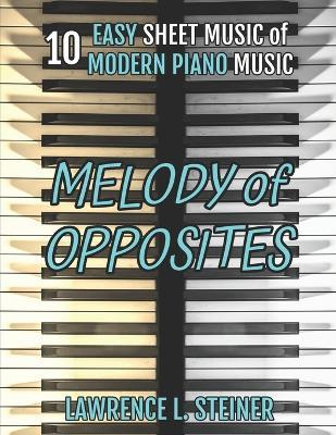 Melody of Opposites: 10 Easy Sheet Music of Modern Piano Music - Pan Piano,Lawrence L Steiner - cover