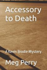 Accessory to Death: A Kevin Brodie Mystery