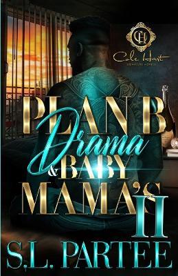 Plan B Drama & Baby Mama's 2: An African American Romance - S L Partee - cover