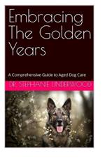 Embracing The Golden Years: A Comprehensive Guide to Aged Dog Care