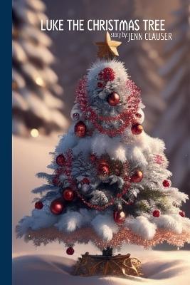 Luke The Christmas Tree - Jenn Clauser - cover