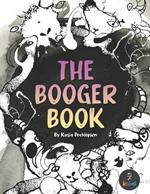 The Booger Book: Boogers coloring and activity book. Jokes and fun facts about boogers.