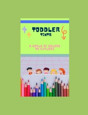 Toddler Tints: A World of Colours to Explore - Kirat Singh - cover