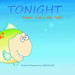 Tonight: Tonight, I want to be a FISH