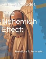 The Nehemiah Effect: From Ruins To Restoration