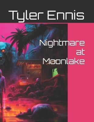 Nightmare at Moonlake - Tyler Ennis - cover