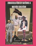 Emasculation of Nations A Matrix Creation: The Modern War Against Masculinity