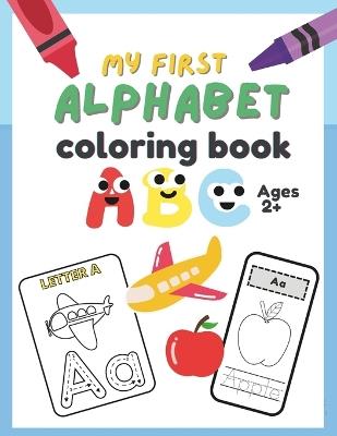 My First Alphabet Coloring Book Ages 2+: ABC Coloring Book Images, Letters, Tracing, and Toddler Coloring Book. - Million Stars - cover