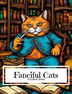 Fanciful Cats Coloring Book: 66 Illustrations of the Fanciest Cats for Adults and Children Of All Skill Levels Coloring Book