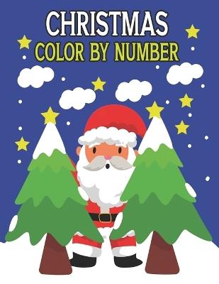 Christmas Color By Number: Fun and Creative Coloring Activity Book for Kids - Oussama Zinaoui - cover