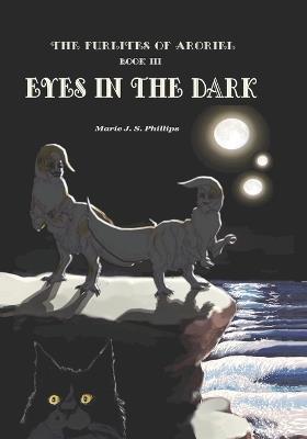 The Furlites of Aroriel: Eyes in the Dark: Book 3 - Marie J S Phillips - cover