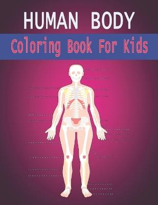 Human Body Coloring Book For Kids: Anatomy, Boys and Girls and Medical Students - Oussama Zinaoui - cover