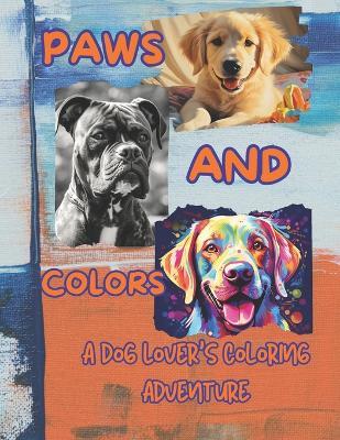 Paws and Colors: A Dog Lover's Coloring Adventure - Severen Henderson - cover
