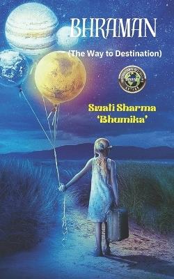 Bhraman: (The Way to Destination) - Swati Sharma - cover