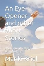 An Eye Opener and other Short Stories: Brief Experiences of an Ordinary Life