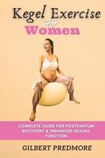 Kegel Exercise for Women: Complete guide for postpartum recovery and enhanced sexual function.